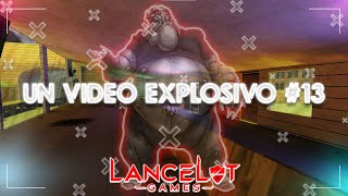 Un Video Explosivo 13 LANCELOTgames [upl. by Newton]