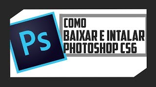 COMO BAIXAR E INSTALAR O PHOTOSHOP CS6 PORTUGUÈSBR  COMPLETO 32 64 BITS 2018 [upl. by Hultin]