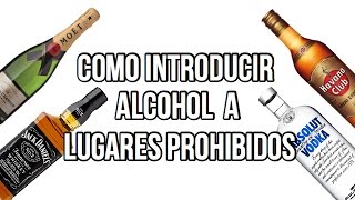 COMO ESCONDER ALCOHOL  ENTRAR CON ALCOHOL A LUGARES PROHIBIDOS DIFRAZAR ALCOHOL [upl. by Yerok]