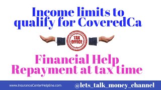 Income limits to qualify for CoveredCa and Financial Help Repayment at tax time [upl. by Linzer]