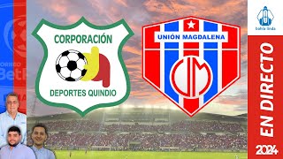 🎙️ ⚽ QUINDÍO VS UNIÓN MAGDALENA En Vivo hoy 🔵🔴 Partido Unión Magdalena Hoy [upl. by Tehr]