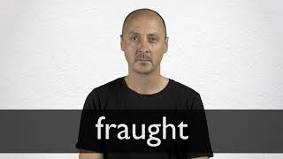 How to pronounce FRAUGHT in British English [upl. by Hsinam]