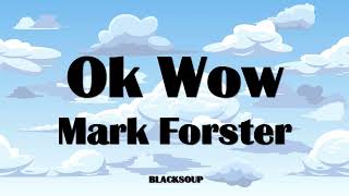 Mark Forster  Ok Wow Lyrics [upl. by Gardol]