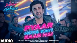 Pyaar Hota Kayi Baar Hai Audio Tu Jhoothi Main Makkaar  Ranbir Shraddha  Pritam ArijitAmitabh [upl. by Seldun467]