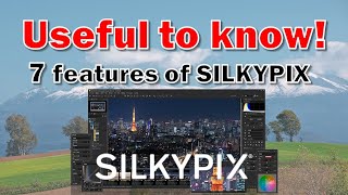 Seven Features of SILKYPIX that are useful to know [upl. by Isabelle]