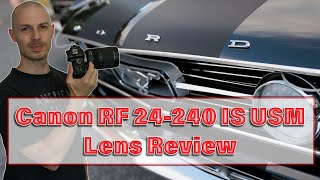 Canon RF 24–240mm f463 is USM Lens Review  Is It Worth It  4k Video amp Photos [upl. by Ainnet]