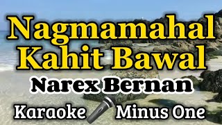 Nagmamahal Kahit Bawal  KARAOKE VERSION as popularized by Narex Bernan [upl. by Arundell]