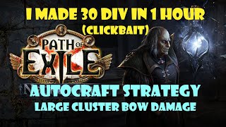 ASH AutoCraft Strategy  Large Cluster Bow Damage  I Made 30 div in 1 hour PoE 324 [upl. by Ahpla583]