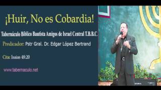 ¡Huir No es Cobardia│AUDIO│Pstr Gral Dr Edgar López Bertrand Toby TBBC [upl. by Htehpaj995]