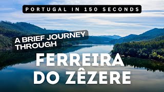 Portugal in 150 Seconds Ferreira do Zêzere [upl. by Shandy]