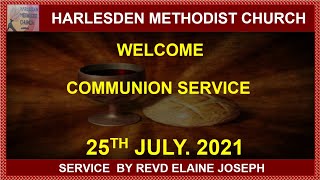 Harlesden Methodist Church HOLY COMMUNION SERVICE 250721 [upl. by Danielson]