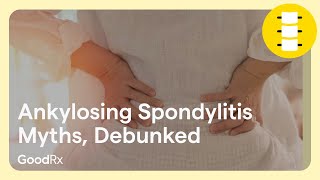 Myths About Ankylosing Spondylitis Debunked  GoodRx [upl. by Tsenrae]