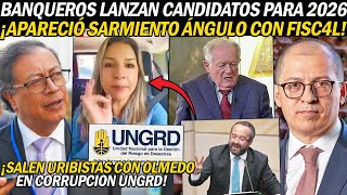 ¡BANQUEROS LANZAN CANDIDATOS PARA 2026 SARMIENTO APARECIÓ CON FISC4L URIBISTAS UNTADOS CON UNGRD [upl. by Kcirredal]