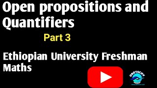 Open propositions and Quantifiers Ethiopian university freshman math Video tutorial YOU LIKE [upl. by Ellingston70]