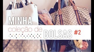 MINHA COLEÇÃO DE BOLSAS PARTE 2 [upl. by Goines999]