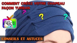 Comment créez votre chapeau façon turban [upl. by Yojenitsirk]