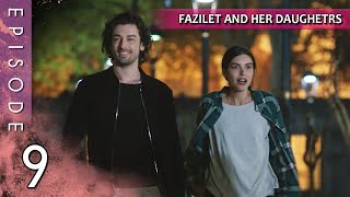 Fazilet and Her Daughters  Episode 9 Long Episode  Fazilet Hanim ve Kizlari [upl. by Anieral]