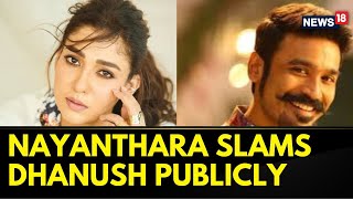 Nayanthara Slams Dhanush For Denying Permission To Use Film Clip In Netflix Documentary  News18 [upl. by Nivek903]