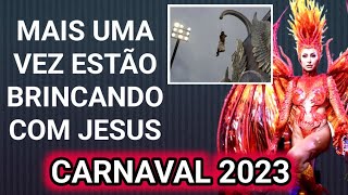 ESTÃO BRINCANDO COM JESUS NOVAMENTE NO CARNAVAL 2023 [upl. by Garrick]