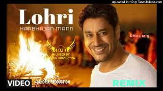 Lohri Dhol Mix Harbhajan Maan Feat DJ Rajveer By Lahoria Production Original Version Mix 2024 [upl. by Phi573]