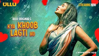 Kya Khoob Lagti Ho  Part  01  Streaming Now To Watch Full Episode Download amp Subscribe Ullu App [upl. by Wunder]