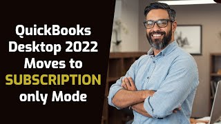 QuickBooks Release 2022 QuickBooks Desktop 2022 moves to Subscription only mode [upl. by Artened]