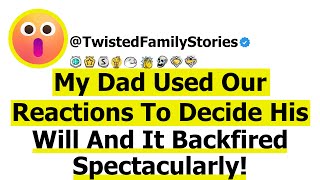 Full Story My Dad Used Our Reactions To Decide His Will And It Backfired Spectacularly [upl. by Neesay]