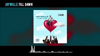 Jaywillz  Till Dawn Audio [upl. by Mcclees]