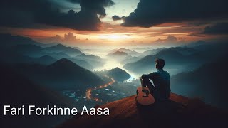 Fari Forkinne Aasa। New Nepali Song। Love Song। [upl. by Mckeon]