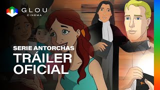 Serie Antorchas – Trailer Oficial  Glou Cinema [upl. by Nadaba]