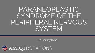 AMIQT  Dr Chevnysheva  Paraneoplastic Syndrome of the Peripheral Nervous System [upl. by Pettifer]