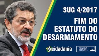 Fim do Estatuto do Desarmamento  SUG 42017  Parecer da CDH [upl. by Sapers]