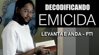 Decodificando Emicida  Levanta e anda  Parte 1 [upl. by Annaer]