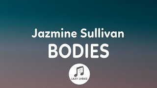 Jazmine Sullivan  Bodies Lyrics [upl. by Oinimreh]