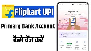 how to change primary bank account in flipkart upi  flipkart primary account [upl. by Giovanna]