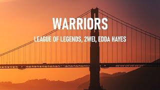 League Of Legends 2WEI Edda Hayes  Warriors  Lyrics [upl. by Nertie]