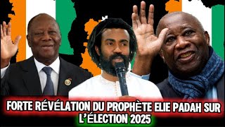 🛑URGENT URGENT 🇨🇮🇨🇮LAURENT GBAGBO PRESIDENT EN 2025 LES PROPHETIS DU PROPHÈTE ÉLIE PADAH [upl. by Trebuh]