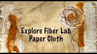 Explore Fiber Lab  Intro to Paper Cloth [upl. by Nalloh]