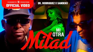 Sr Rodriguez ❌ Sandeko  Mi Otra Mitad  Video Oficial [upl. by Borszcz83]