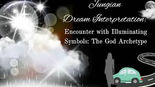 Jungian Dream Interpretations The God Archetype  Symbols of Illumination [upl. by Issim]