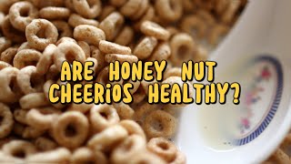 Are Honey Nut Cheerios Healthy A Nutritional Deep Dive [upl. by Enitsirhk]