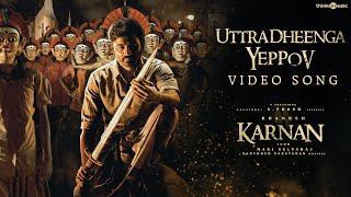 Karnan  Uttradheenga Yeppov Video Song  Dhanush  Mari Selvaraj  Santhosh Narayanan [upl. by Lillywhite]