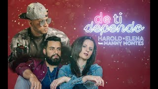 Harold y Elena  De Ti Dependo Feat Manny Montes Vídeo Con Letra [upl. by Knute341]