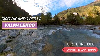 GIROVAGANDO PER LA VALMALENCO quot Il ritorno del TORRENTE LANTERNAquot [upl. by Enylodnewg]