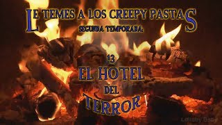 ¿Le Temes A Los CreepyPastas  Episodio 13 El Hotel del Terror [upl. by Von851]