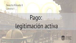 Pago legitimación activa Pago por el deudor y pago por terceros Prof Rosario Echevesti [upl. by Garlinda]