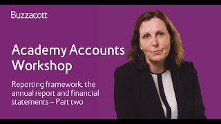 Reporting framework the annual report and financial statements  Part 2  Academy Accounts Workshop [upl. by Abby317]