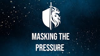 Masking the Pressure [upl. by Akeyla]