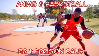 BASKETBALL amp ANIME Episode 1 PRISON BALL [upl. by Eshelman]