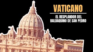 Vaticano El resplandor del Baldaquino de San Pedro [upl. by Thrift]